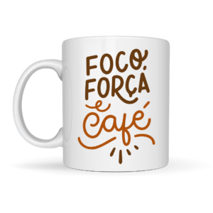 Caneca de Cerâmica - Foco, força e café