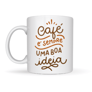 Caneca de Cerâmica - Café é sempre uma boa ideia